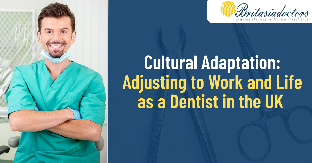 Cultural Adaptation: Adjusting to Work and Life as a Dentist in the UK