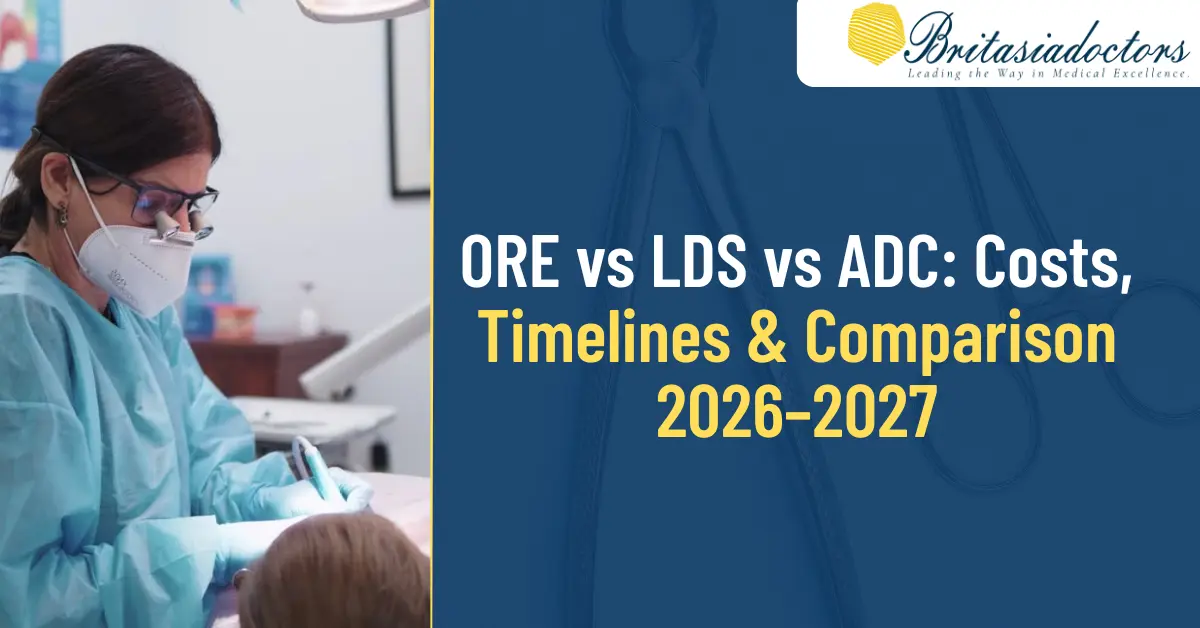 ORE vs LDS vs ADC: Costs, Timelines and Comparison Guide for Overseas Dentists 2026–2027