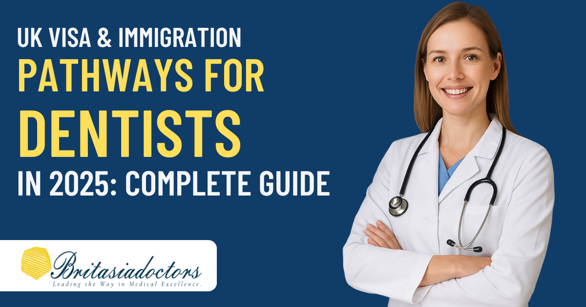UK Visa & Immigration Pathways for Dentists in 2025: Complete Guide
